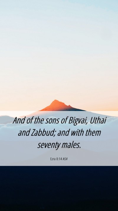 Picture 06 - Ezra 8:14 ASV Mobile Phone Wallpaper - And of the sons of Bigvai, Uthai and Zabbud; and - Mobile Bible Verse Wallpaper
