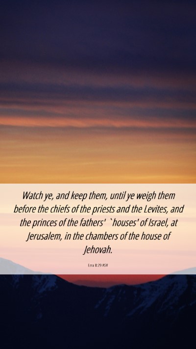 Picture 06 - Ezra 8:29 ASV Mobile Phone Wallpaper - Watch ye, and keep them, until ye weigh them - Mobile Bible Verse Wallpaper