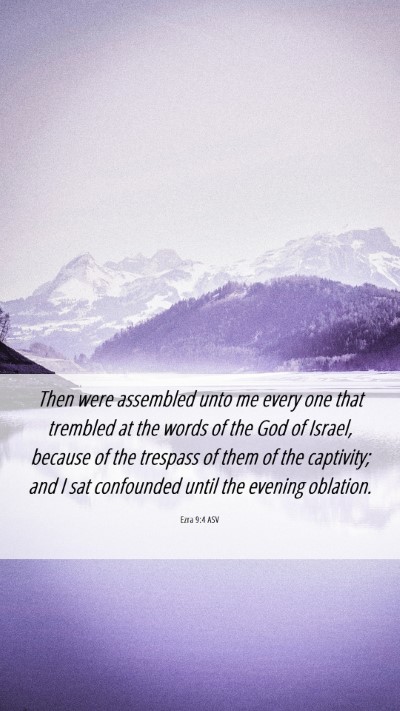 Picture 06 - Ezra 9:4 ASV Mobile Phone Wallpaper - Then were assembled unto me every one that - Mobile Bible Verse Wallpaper
