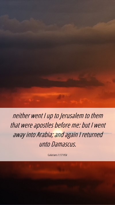 Picture 06 - Galatians 1:17 ASV Mobile Phone Wallpaper - neither went I up to Jerusalem to them that were - Mobile Bible Verse Wallpaper