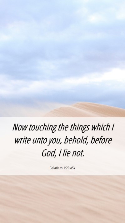 Picture 06 - Galatians 1:20 ASV Mobile Phone Wallpaper - Now touching the things which I write unto you, - Mobile Bible Verse Wallpaper