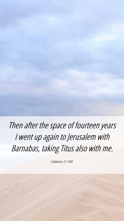 Picture 06 - Galatians 2:1 ASV Mobile Phone Wallpaper - Then after the space of fourteen years I went up - Mobile Bible Verse Wallpaper