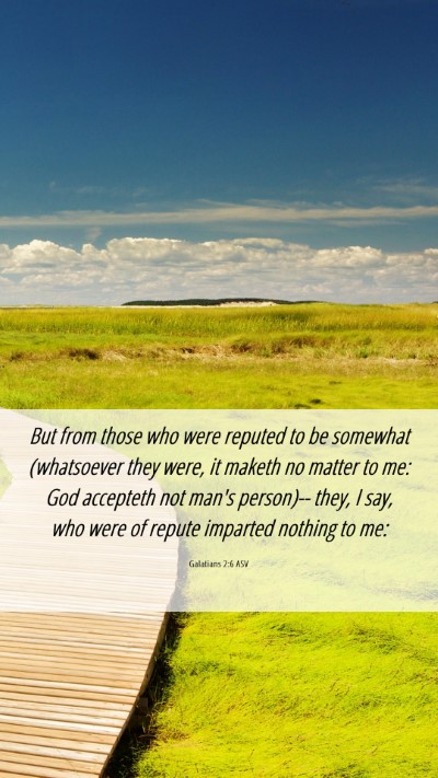 Picture 06 - Galatians 2:6 ASV Mobile Phone Wallpaper - But from those who were reputed to be somewhat - Mobile Bible Verse Wallpaper