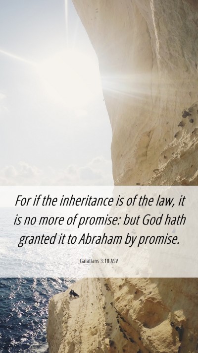 Picture 06 - Galatians 3:18 ASV Mobile Phone Wallpaper - For if the inheritance is of the law, it is no - Mobile Bible Verse Wallpaper