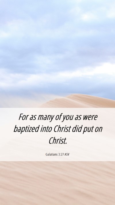 Picture 06 - Galatians 3:27 ASV Mobile Phone Wallpaper - For as many of you as were baptized into Christ - Mobile Bible Verse Wallpaper