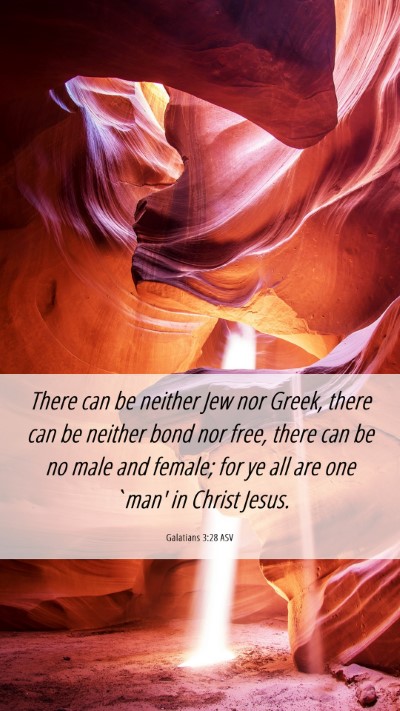 Picture 06 - Galatians 3:28 ASV Mobile Phone Wallpaper - There can be neither Jew nor Greek, there can be - Mobile Bible Verse Wallpaper