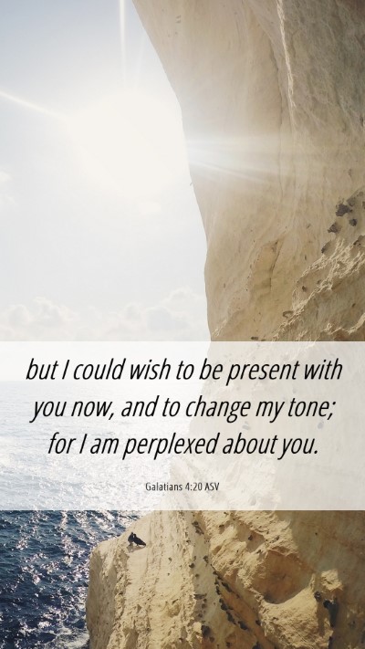 Picture 06 - Galatians 4:20 ASV Mobile Phone Wallpaper - but I could wish to be present with you now, and - Mobile Bible Verse Wallpaper