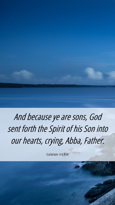 Picture 06 - Galatians 4:6 ASV Mobile Phone Wallpaper - And because ye are sons, God sent forth the - Mobile Bible Verse Wallpaper