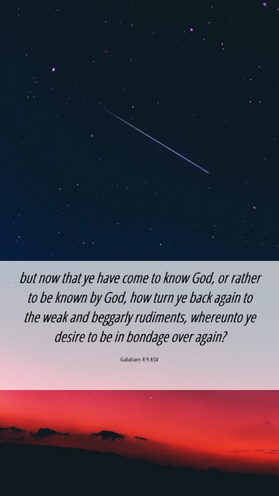 Picture 06 - Galatians 4:9 ASV Mobile Phone Wallpaper - but now that ye have come to know God, or rather - Mobile Bible Verse Wallpaper