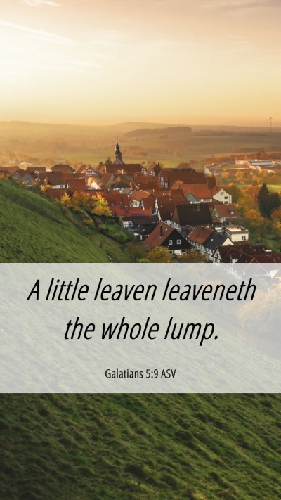 Picture 06 - Galatians 5:9 ASV Mobile Phone Wallpaper - A little leaven leaveneth the whole - Mobile Bible Verse Wallpaper