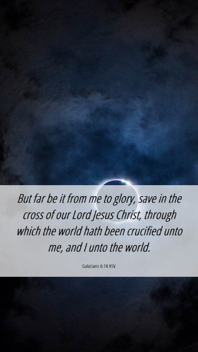 Picture 06 - Galatians 6:14 ASV Mobile Phone Wallpaper - But far be it from me to glory, save in the cross - Mobile Bible Verse Wallpaper