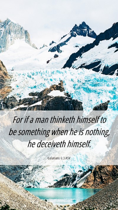 Picture 06 - Galatians 6:3 ASV Mobile Phone Wallpaper - For if a man thinketh himself to be something - Mobile Bible Verse Wallpaper