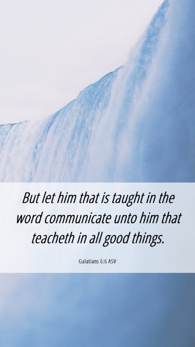 Picture 06 - Galatians 6:6 ASV Mobile Phone Wallpaper - But let him that is taught in the word - Mobile Bible Verse Wallpaper