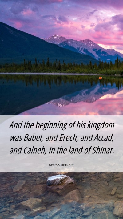 Picture 06 - Genesis 10:10 ASV Mobile Phone Wallpaper - And the beginning of his kingdom was Babel, and - Mobile Bible Verse Wallpaper