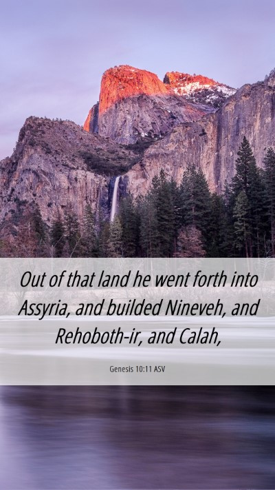 Picture 06 - Genesis 10:11 ASV Mobile Phone Wallpaper - Out of that land he went forth into Assyria, and - Mobile Bible Verse Wallpaper
