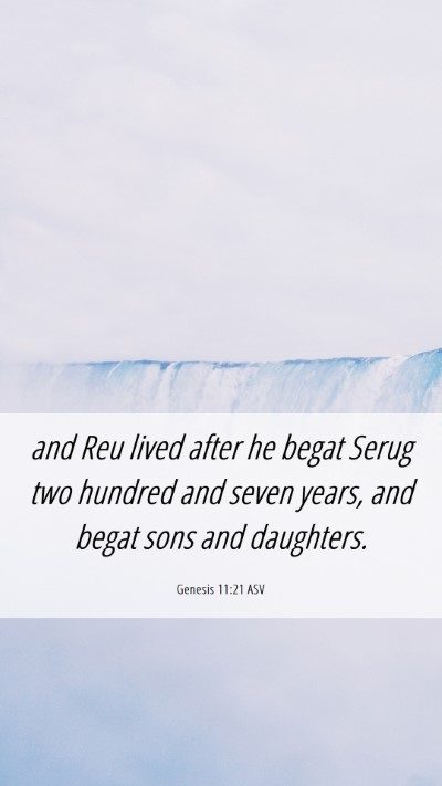Picture 06 - Genesis 11:21 ASV Mobile Phone Wallpaper - and Reu lived after he begat Serug two hundred - Mobile Bible Verse Wallpaper