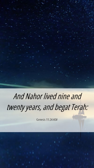 Picture 06 - Genesis 11:24 ASV Mobile Phone Wallpaper - And Nahor lived nine and twenty years, and begat - Mobile Bible Verse Wallpaper