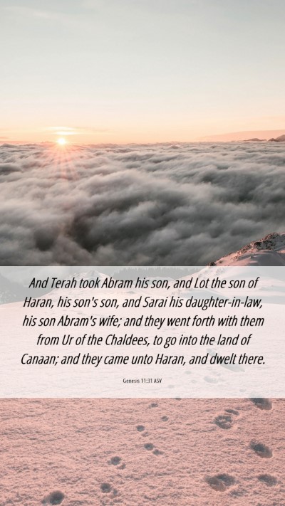 Picture 06 - Genesis 11:31 ASV Mobile Phone Wallpaper - And Terah took Abram his son, and Lot the son of - Mobile Bible Verse Wallpaper