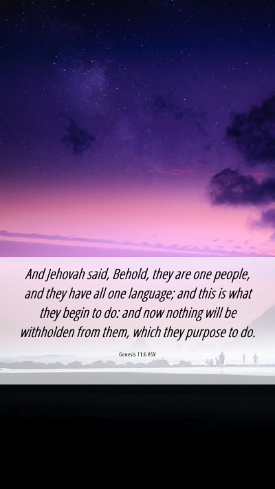 Picture 06 - Genesis 11:6 ASV Mobile Phone Wallpaper - And Jehovah said, Behold, they are one people, - Mobile Bible Verse Wallpaper