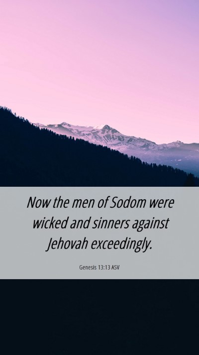 Picture 06 - Genesis 13:13 ASV Mobile Phone Wallpaper - Now the men of Sodom were wicked and sinners - Mobile Bible Verse Wallpaper