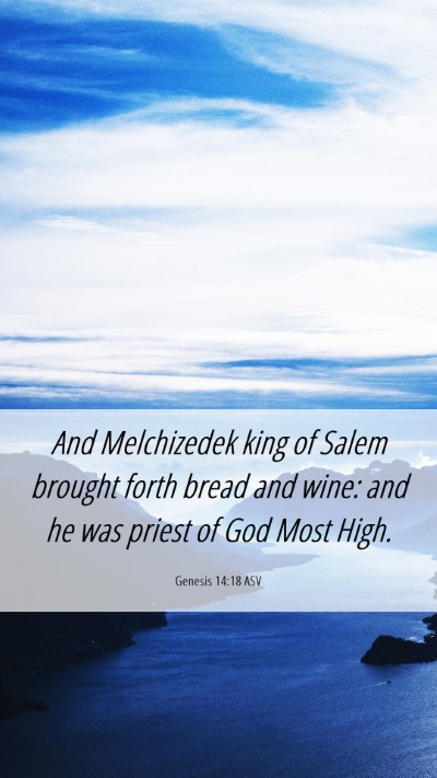 Picture 06 - Genesis 14:18 ASV Mobile Phone Wallpaper - And Melchizedek king of Salem brought forth bread - Mobile Bible Verse Wallpaper