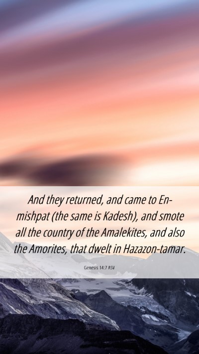 Picture 06 - Genesis 14:7 ASV Mobile Phone Wallpaper - And they returned, and came to En-mishpat (the - Mobile Bible Verse Wallpaper