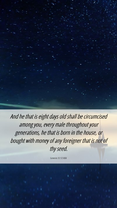 Picture 06 - Genesis 17:12 ASV Mobile Phone Wallpaper - And he that is eight days old shall be - Mobile Bible Verse Wallpaper