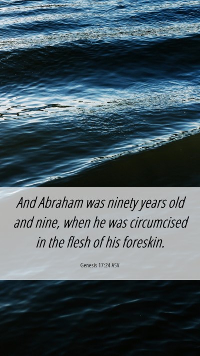 Picture 06 - Genesis 17:24 ASV Mobile Phone Wallpaper - And Abraham was ninety years old and nine, when - Mobile Bible Verse Wallpaper