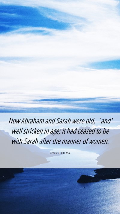 Picture 06 - Genesis 18:11 ASV Mobile Phone Wallpaper - Now Abraham and Sarah were old, `and' well - Mobile Bible Verse Wallpaper