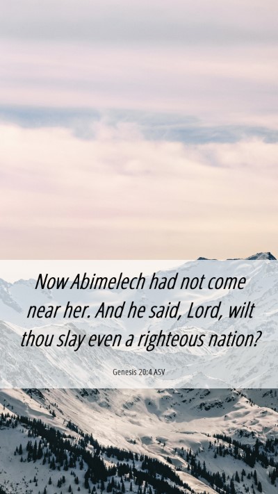 Picture 06 - Genesis 20:4 ASV Mobile Phone Wallpaper - Now Abimelech had not come near her. And he said, - Mobile Bible Verse Wallpaper