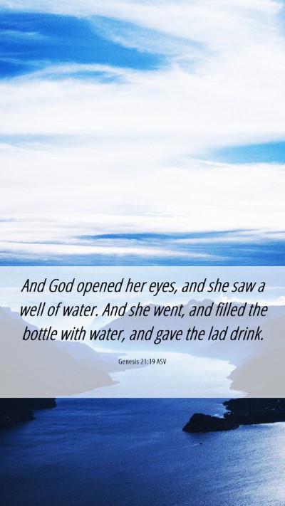 Picture 06 - Genesis 21:19 ASV Mobile Phone Wallpaper - And God opened her eyes, and she saw a well of - Mobile Bible Verse Wallpaper