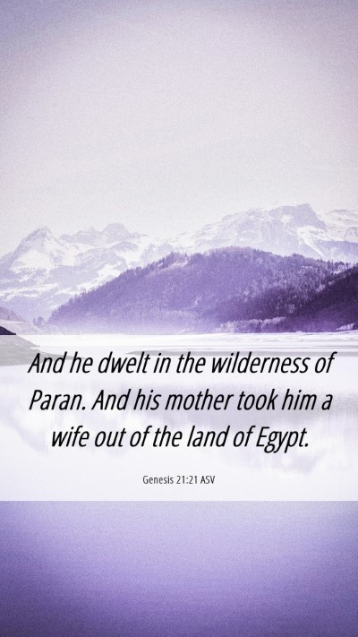 Picture 06 - Genesis 21:21 ASV Mobile Phone Wallpaper - And he dwelt in the wilderness of Paran. And his - Mobile Bible Verse Wallpaper