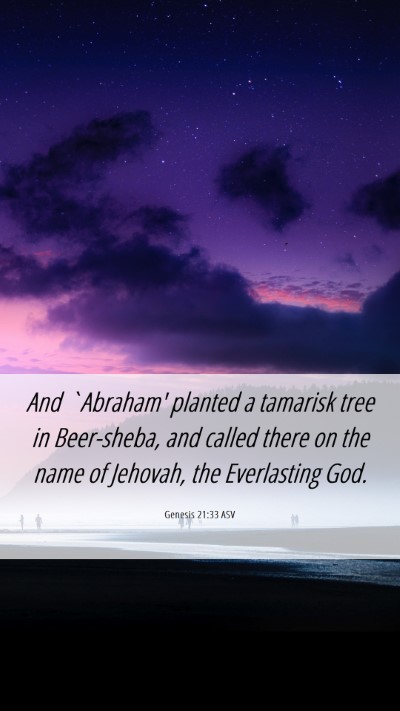 Picture 06 - Genesis 21:33 ASV Mobile Phone Wallpaper - And `Abraham' planted a tamarisk tree in - Mobile Bible Verse Wallpaper