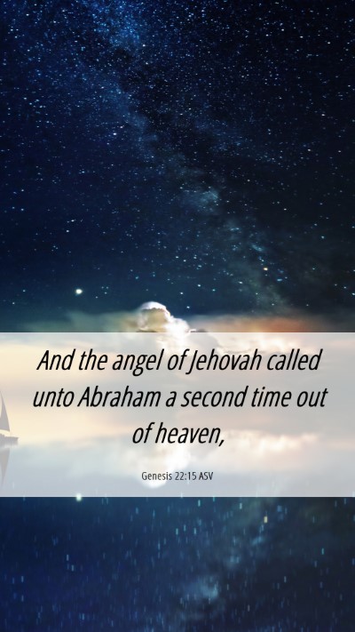 Picture 06 - Genesis 22:15 ASV Mobile Phone Wallpaper - And the angel of Jehovah called unto Abraham a - Mobile Bible Verse Wallpaper
