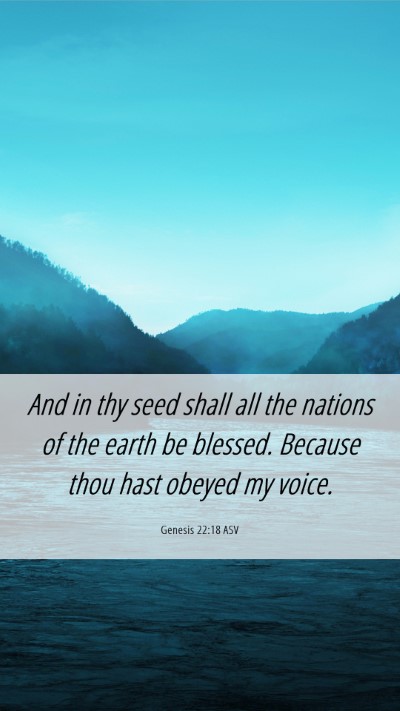 Picture 06 - Genesis 22:18 ASV Mobile Phone Wallpaper - And in thy seed shall all the nations of the - Mobile Bible Verse Wallpaper