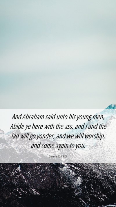 Picture 06 - Genesis 22:5 ASV Mobile Phone Wallpaper - And Abraham said unto his young men, Abide ye - Mobile Bible Verse Wallpaper