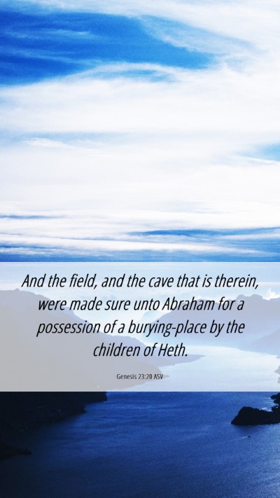 Picture 06 - Genesis 23:20 ASV Mobile Phone Wallpaper - And the field, and the cave that is therein, were - Mobile Bible Verse Wallpaper