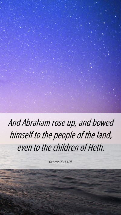 Picture 06 - Genesis 23:7 ASV Mobile Phone Wallpaper - And Abraham rose up, and bowed himself to the - Mobile Bible Verse Wallpaper