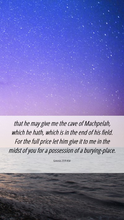 Picture 06 - Genesis 23:9 ASV Mobile Phone Wallpaper - that he may give me the cave of Machpelah, which - Mobile Bible Verse Wallpaper
