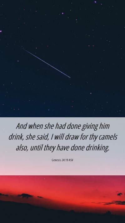 Picture 06 - Genesis 24:19 ASV Mobile Phone Wallpaper - And when she had done giving him drink, she said, - Mobile Bible Verse Wallpaper