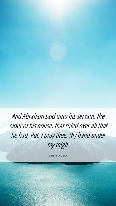 Picture 06 - Genesis 24:2 ASV Mobile Phone Wallpaper - And Abraham said unto his servant, the elder of - Mobile Bible Verse Wallpaper