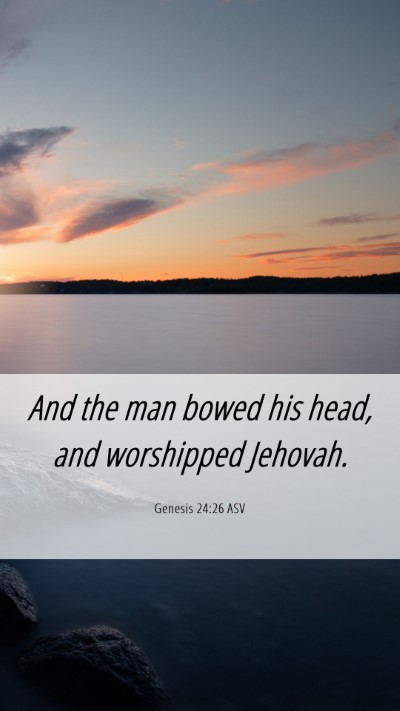 Picture 06 - Genesis 24:26 ASV Mobile Phone Wallpaper - And the man bowed his head, and worshipped - Mobile Bible Verse Wallpaper
