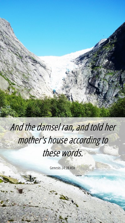 Picture 06 - Genesis 24:28 ASV Mobile Phone Wallpaper - And the damsel ran, and told her mother's house - Mobile Bible Verse Wallpaper
