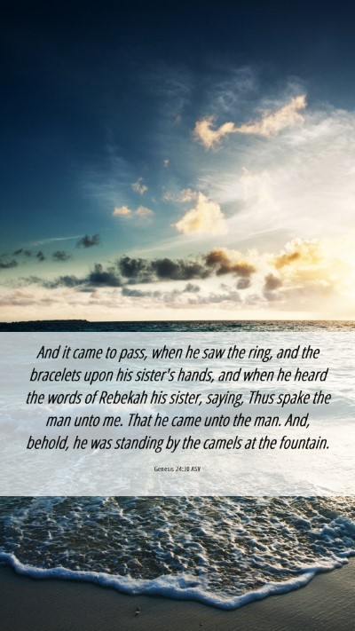 Picture 06 - Genesis 24:30 ASV Mobile Phone Wallpaper - And it came to pass, when he saw the ring, and - Mobile Bible Verse Wallpaper