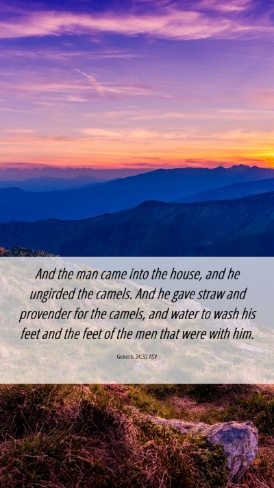 Picture 06 - Genesis 24:32 ASV Mobile Phone Wallpaper - And the man came into the house, and he ungirded - Mobile Bible Verse Wallpaper