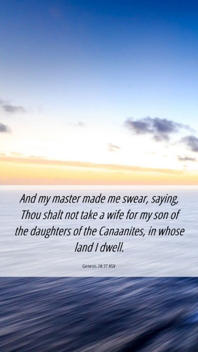 Picture 06 - Genesis 24:37 ASV Mobile Phone Wallpaper - And my master made me swear, saying, Thou shalt - Mobile Bible Verse Wallpaper