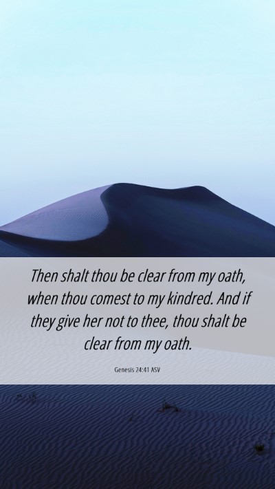 Picture 06 - Genesis 24:41 ASV Mobile Phone Wallpaper - Then shalt thou be clear from my oath, when thou - Mobile Bible Verse Wallpaper