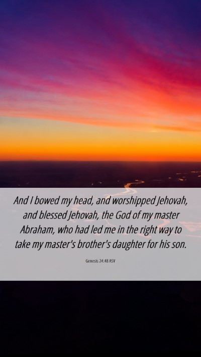 Picture 06 - Genesis 24:48 ASV Mobile Phone Wallpaper - And I bowed my head, and worshipped Jehovah, and - Mobile Bible Verse Wallpaper