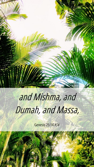 Picture 06 - Genesis 25:14 ASV Mobile Phone Wallpaper - and Mishma, and Dumah, and - Mobile Bible Verse Wallpaper
