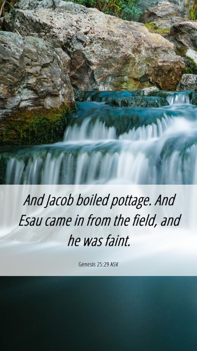Picture 06 - Genesis 25:29 ASV Mobile Phone Wallpaper - And Jacob boiled pottage. And Esau came in from - Mobile Bible Verse Wallpaper